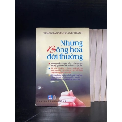 (Sách cũ SCGR) Những bông hoa đời thường - Trần Giao Vũ, Hoàng Thanh - Phát triển bản thân VAVOX0C1-1 Blogmeo090426