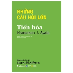 Những Câu Hỏi Lớn - Tiến Hóa - Francisco J. Ayala