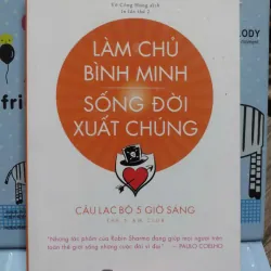 Sách: Làm chủ bình minh – Sống đời xuất chúng - Robin Sharma (A2)