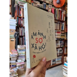 ÁM ẢNH SỢ XÃ HỘI : Chạy trốn hay đối mặt - Lý Thế Cường