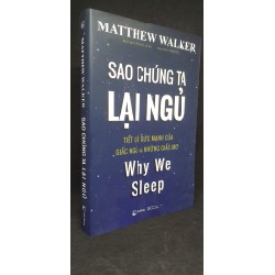 Sao chúng ta lại ngủ - Matthew Walker new 90% HCM2505 36313