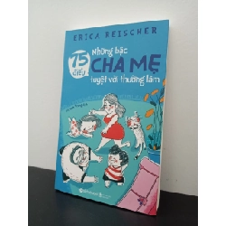 75 Điều Những Bậc Cha Mẹ Tuyệt Vời Thường Làm Erica Reischer New 100% HCM.ASB2502 Rebooks.vn