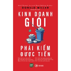 Kinh Doanh Giỏi Phải Kiếm Được Tiền - Donald Miller 281451