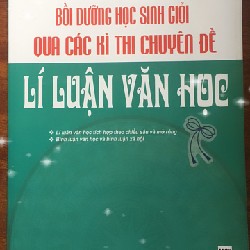 Bồi dưỡng học sinh giỏi qua các kì thi chuyên đề Nghị luận xã hội + Lý luận văn học 22842