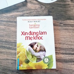 Hạt Giống Tâm Hồn - Xin Đừng Làm Mẹ Khóc