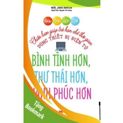 (TẶNG BOOKMARK) Bình tĩnh rèn con - Chiến lược giúp trẻ hạn chế thời gian dùng thiết bị điện tử,98 - Noёl Janis-Norton - 2020 - TÂM LÝ GIÁO DỤC