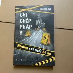 Ghi chép pháp y - Những cái chết bí ẩn - Lưu Hiểu Huy