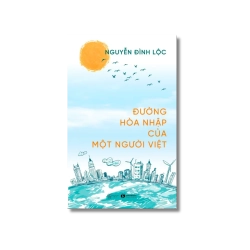 Đường hòa nhập của một người Việt - Nguyễn Đình Lộc