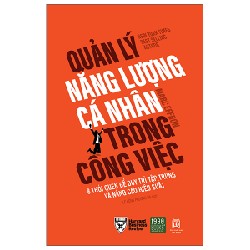 Quản Lý Năng Lượng Cá Nhân Trong Công Việc - Marc Effron 195427