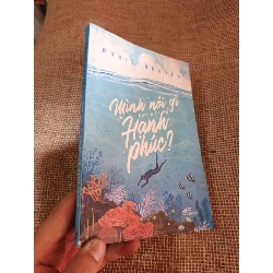 Mình nói gì khi nói về hạnh phúc? - Rosie Nguyễn 2018 mới 80% ố (Sách văn học) HLSC2404