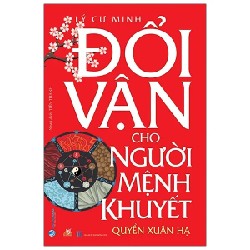 Đổi Vận Cho Người Mệnh Khuyết - Quyển Xuân Hạ - Lý Cư Minh 185798