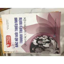 [Phiên Chợ Sách Cũ] Bác Hồ Với Thiếu Nhi Thanh Thiếu Niên Qua Các Câu Chuyện R1208