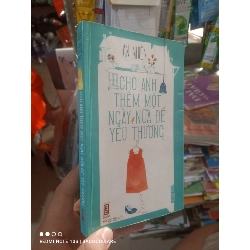 (Sách cũ SCGR) Cho anh thêm một ngày nữa để yêu thương - An Nhiên 2013 mới 80% ố có chữ ký tác giả Truyện ngôn tình HCM2702 Blogmeo090426