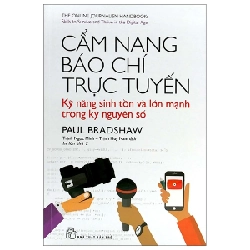 Cẩm nang báo chí trực tuyến: Kỹ năng sinh tồn và lớn mạnh trong kỷ nguyên số - Paul Bradshaw 2021 New 100% HCM.PO