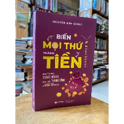 Biến Mọi Thứ Thành Tiền - Nguyễn Anh Dũng 194553
