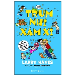 Trùm Nhí Xàm Xí - 101 Bí Quyết Siêu Hay Mà Người Lớn Sẽ Không Nói Cho Bạn - Larry Hayes, Joelle Dreidemy