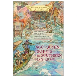 A History Of Vietnam In Pictures (In Colour) - Ngô Quyền Defeats The Southern Han Army - Nhiều Tác Giả (Mới 100%) Lịch sử, địa lí Việt Nam, NXB Trẻ - SÁCH ĐẠI HỌC