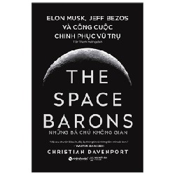 Những Bá Chủ Không Gian - The Space Barons (Bìa Cứng) - Christian Davenport 116065