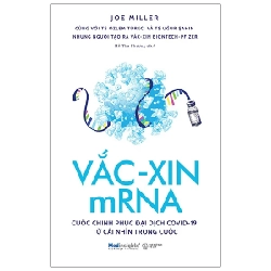 Vắc-Xin MRNA - Cuộc Chinh Phục Đại Dịch Covid-19 Từ Cái Nhìn Trong Cuộc - Joe Miller 281658