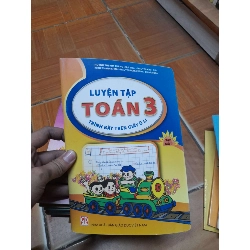 Luyện Tập Toán 3 (Tập 1) – Huỳnh Thị Kim Trang, Nguyễn Kính Đức, Khúc Thành Chính, Nguyễn Nghĩa Dũng, Bùi Văn Ngà 2019 (Tham khảo - luyện thi) VAVO1304-AK3ST1