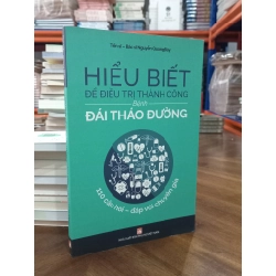 Hiểu biết để điều trị thành công bệnh Đái tháo đường - Ts, Bs Nguyễn Quang Bảy