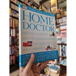 HOME DOCTOR : A Practical Guide To Treating Common COmplaints At Home - Dr. Michael Peters