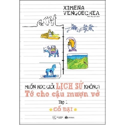Cổ Đại - Muốn Học Giỏi Lịch Sử Không? Tớ Cho Cậu Mượn Vở - Tập 1 - Ximena Vengoechea ASB.PO Oreka Blogmeo 230225