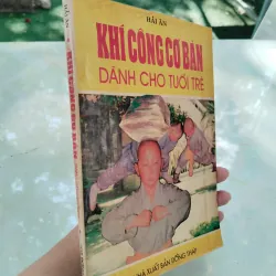 KHÍ CÔNG CƠ BẢN DÀNH CHO TUỔI TRẺ - HẢI ÂN