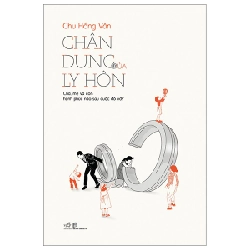 Chân Dung Của Ly Hôn - Cha, Mẹ Và Con: Hạnh Phúc Nào Sau Cuộc Đổ Vỡ? - Chu Hồng Vân 292435