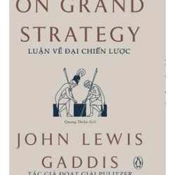 Luận Về Đại Chiến Lược - John Lewis Gaddis (KINH ĐIỂN) 283588