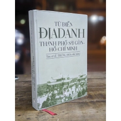 Từ điển địa danh thành phố Sài Gòn - Hồ Chí Minh - Ts. Lê Trung Hoa (Chủ biên)