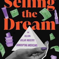 Selling the Dream: The Billion-Dollar Industry Bankrupting Americans