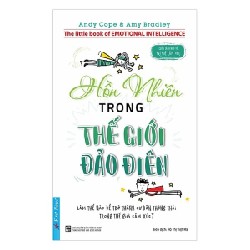 Hồn Nhiên Trong Thế Giới Đảo Điên - Andy Cope , Amy Bradley