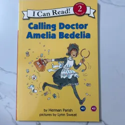 Calling Doctor Amelia Bedelia – Herman Parish (Level: Reading 2 With Help)