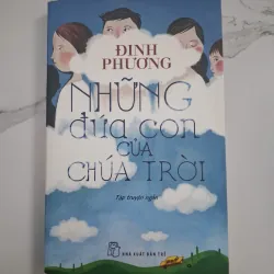 Những đứa con của Chúa Trời - Đinh Phương - Tập truyện ngắn