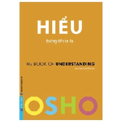 OSHO - Hiểu - Đường Đến Tự Do (Mới 100%) Sách tư duy, kỹ năng sống, First News - SÁCH ĐẠI HỌC