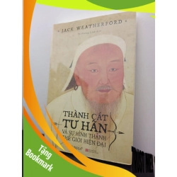 (TẶNG BOOKMARK) Thành Cát Tư Hãn Và Sự Hình Thành Của Thế Giới Hiện Đại - Jack Weatherford New 100% RBK.ASB2403