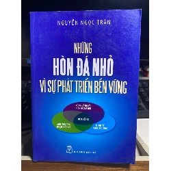 Những hòn đá nhỏ vì sự phát triển bền vững - Nguyễn Ngọc Trân Sách kinh tế - tài chính - chứng khoán STB0302 Rebooks.vn