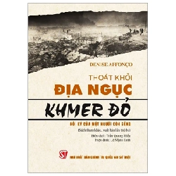 Thoát Khỏi Địa Ngục Khmer Đỏ - Hồi Ký Của Một Người Còn Sống - Denise Affonco 202471