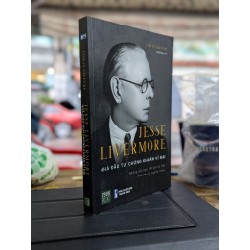 Jesse Livermore nhà đầu tư chúng khoán vĩ đại - Edwin Lefevre