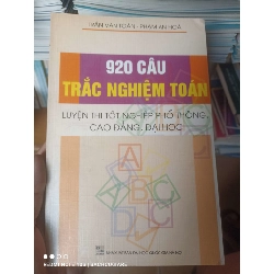 (Sách cũ SCGR) 920 Câu Trắc Nghiệm Toán (Luyện Thi Tốt Nghiệp Phổ Thông, Cao Đẳng, Đại Học) - Trần Văn Toàn, Phạm An Hòa 2007 VAVO-AK2T4 Blogmeo090426