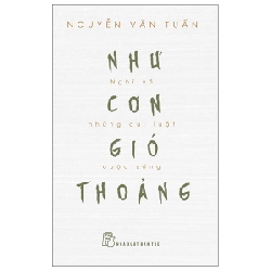 Như Cơn Gió Thoảng - Nghĩ Về Những Qui Luật Cuộc Sống - Nguyễn Văn Tuấn (Mới 100%) Tiểu thuyết, NXB Trẻ - SÁCH ĐẠI HỌC
