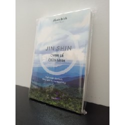 Jin Shin – Chạm Để Chữa Lành - Nghệ Thuật Chữa Bệnh Bằng Ngón Tay Của Người Nhật Alexis Brink New 100% HCM.ASB0303