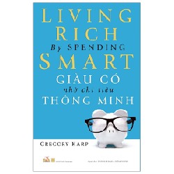 Giàu Có Nhờ Chi Tiêu Thông Minh - Gregory Karp 160432