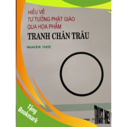 (TẶNG BOOKMARK) HIỂU VỀ TƯ TƯỞNG PHẬT GIÁO QUA TRANH CHĂN TRÂU - NGHIÊM THỨC - 1996 - 211 trang TÂM LINH - TÔN GIÁO - THIỀN RBK0709