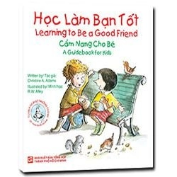 Tủ sách giúp bé trưởng thành: Học làm bạn tốt mới 100% Christine A. Adams 2015 HCM.PO 343323