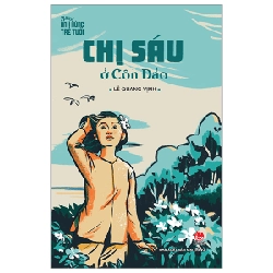 Những Anh Hùng Trẻ Tuổi - Chị Sáu Ở Côn Đảo - Lê Quang Vịnh (Mới 100%) Truyện thiếu nhi, NXB Kim Đồng - SÁCH ĐẠI HỌC