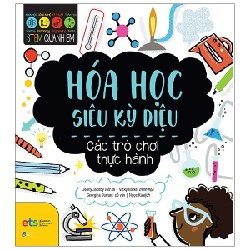 STEM Quanh Em - Hóa Học Siêu Kỳ Diệu - Jenny Jacoby, Vicky Barker