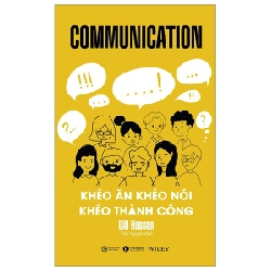 Communication - Khéo Ăn Khéo Nói Khéo Thành Công - Gill Hasson (Mới 100%) Sách tư duy, kỹ năng sống, Thái Hà Books - SÁCH ĐẠI HỌC