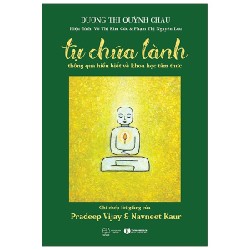 Tự Chữa Lành Thông Qua Hiểu Biết Về Khoa Học Tâm Thức - Dương Thị Quỳnh Châu 142516